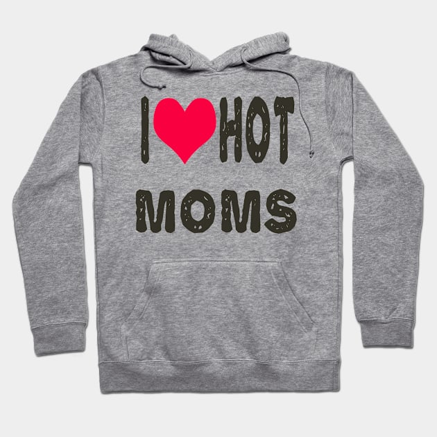 I love Hot Moms Hoodie by ArtfulDesign